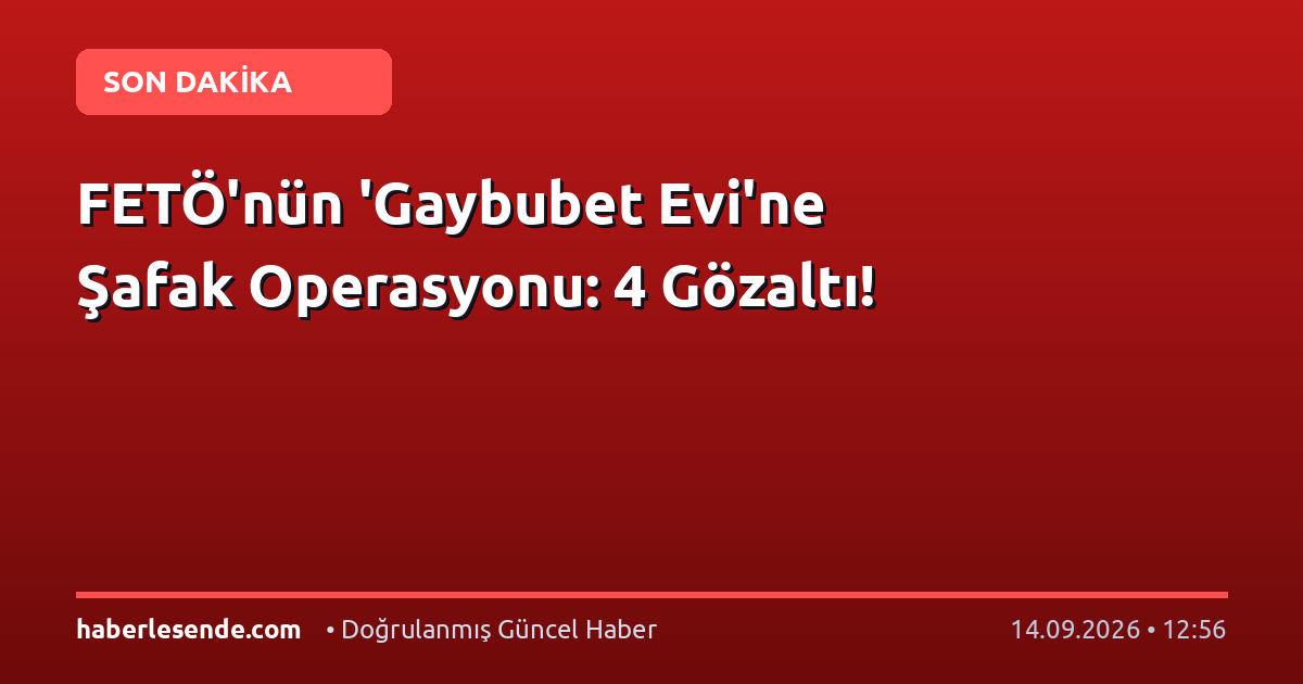 FETÖ'nün 'Gaybubet Evi'ne Şafak Operasyonu: 4 Gözaltı!