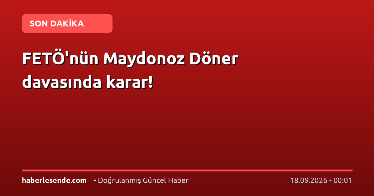 FETÖ'nün Maydonoz Döner davasında karar!