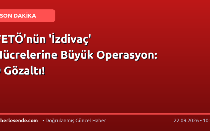 FETÖ'nün 'İzdivaç' Hücrelerine Büyük Operasyon: 9 Gözaltı!
