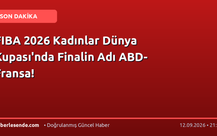 FIBA 2026 Kadınlar Dünya Kupası'nda Finalin Adı ABD-Fransa!