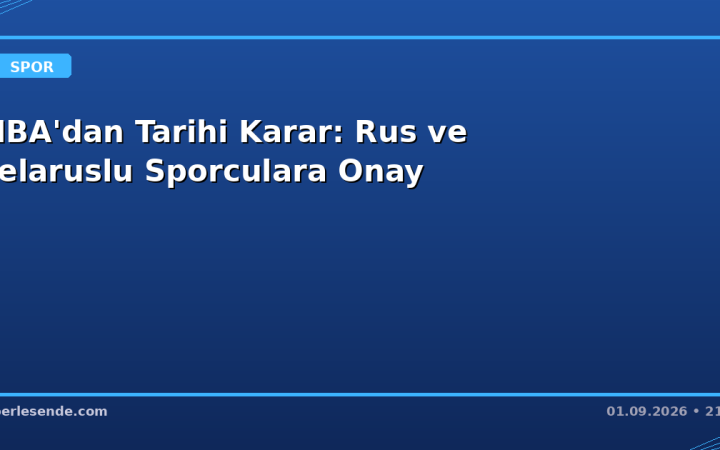 FIBA'dan Tarihi Karar: Rus ve Belaruslu Sporculara Onay