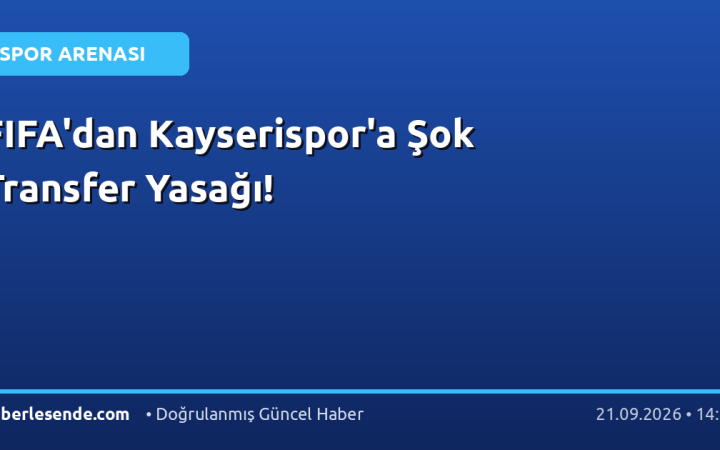 FIFA'dan Kayserispor'a Şok Transfer Yasağı!