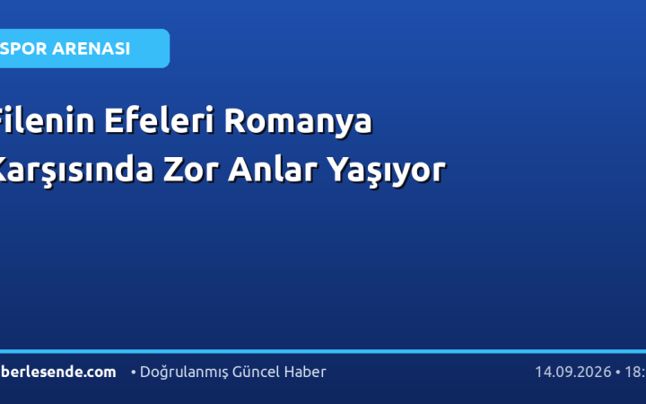 Filenin Efeleri Romanya Karşısında Zor Anlar Yaşıyor