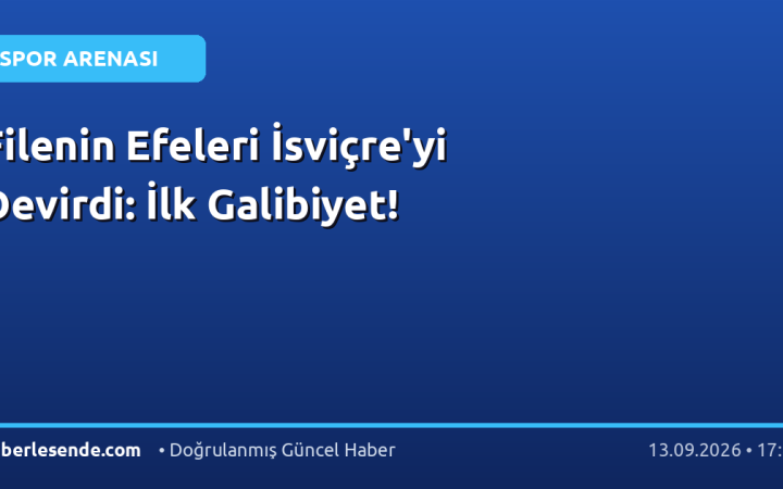 Filenin Efeleri İsviçre'yi Devirdi: İlk Galibiyet!