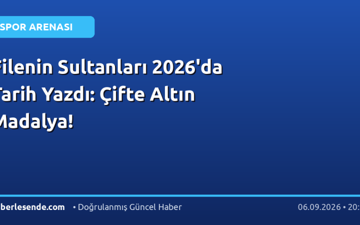 Filenin Sultanları 2026'da Tarih Yazdı: Çifte Altın Madalya!