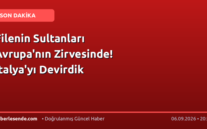 Filenin Sultanları Avrupa'nın Zirvesinde! İtalya'yı Devirdik