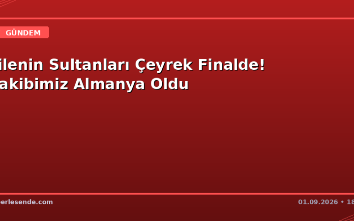 Filenin Sultanları Çeyrek Finalde! Rakibimiz Almanya Oldu