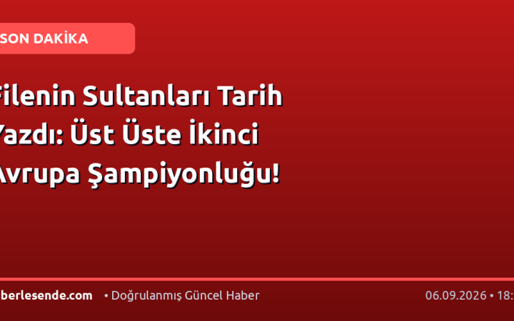 Filenin Sultanları Tarih Yazdı: Üst Üste İkinci Avrupa Şampiyonluğu!