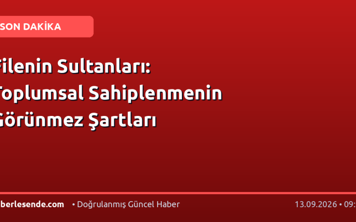Filenin Sultanları: Toplumsal Sahiplenmenin Görünmez Şartları