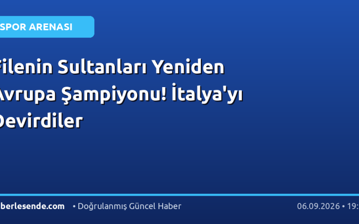 Filenin Sultanları Yeniden Avrupa Şampiyonu! İtalya'yı Devirdiler