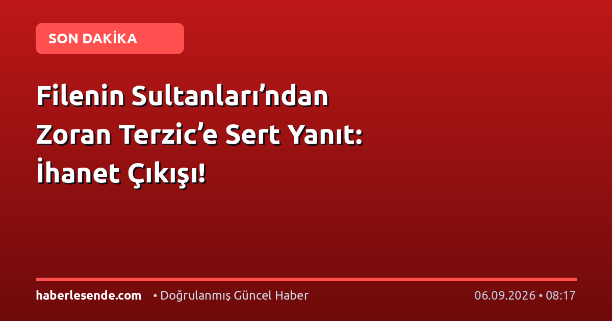 Filenin Sultanları’ndan Zoran Terzic’e Sert Yanıt: İhanet Çıkışı!