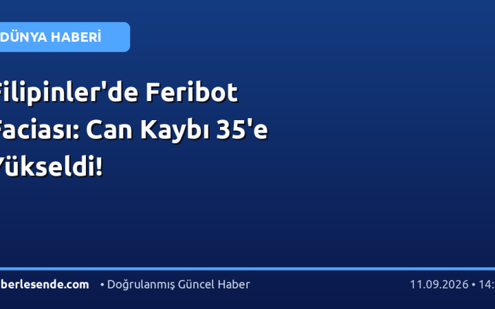 Filipinler'de Feribot Faciası: Can Kaybı 35'e Yükseldi!