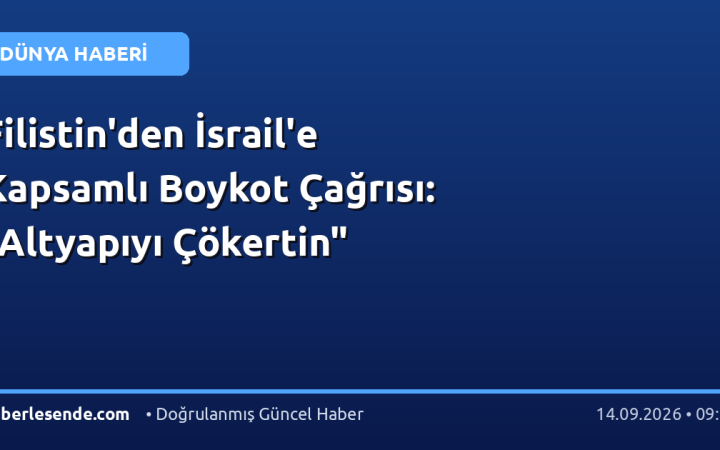Filistin'den İsrail'e Kapsamlı Boykot Çağrısı: "Altyapıyı Çökertin"