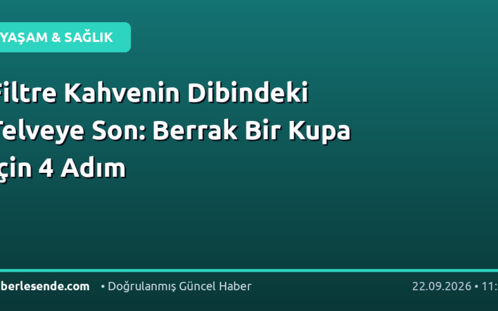 Filtre Kahvenin Dibindeki Telveye Son: Berrak Bir Kupa İçin 4 Adım