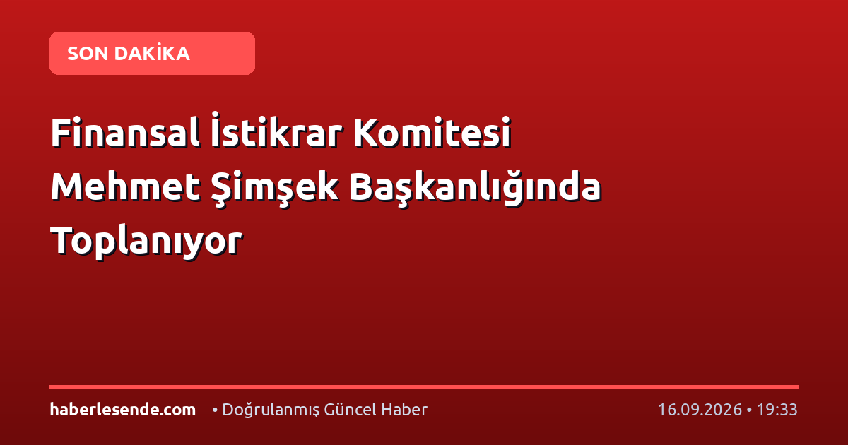 Finansal İstikrar Komitesi Mehmet Şimşek Başkanlığında Toplanıyor