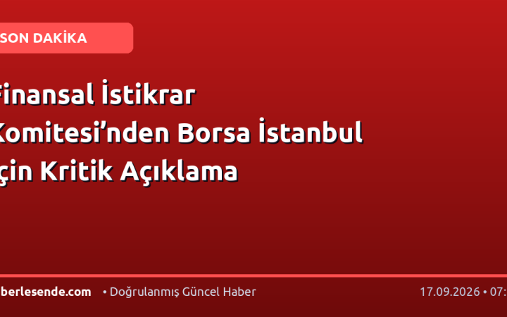 Finansal İstikrar Komitesi’nden Borsa İstanbul İçin Kritik Açıklama