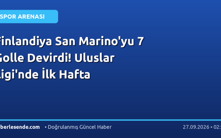 Finlandiya San Marino'yu 7 Golle Devirdi! Uluslar Ligi'nde İlk Hafta