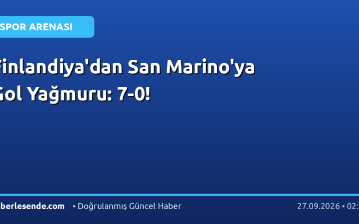 Finlandiya'dan San Marino'ya Gol Yağmuru: 7-0!