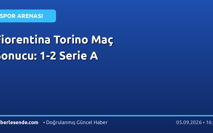 Fiorentina Torino Maç Sonucu: 1-2 Serie A