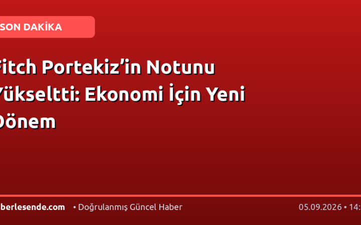 Fitch Portekiz’in Notunu Yükseltti: Ekonomi İçin Yeni Dönem
