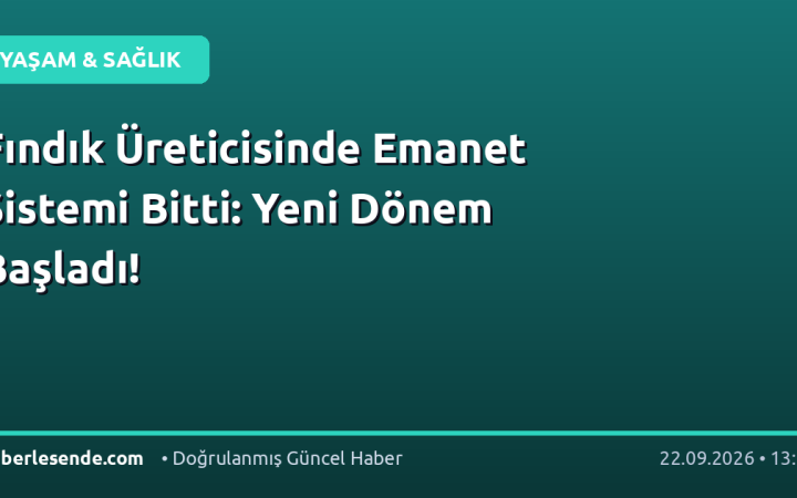 Fındık Üreticisinde Emanet Sistemi Bitti: Yeni Dönem Başladı!