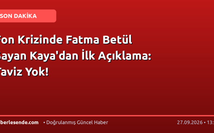 Fon Krizinde Fatma Betül Sayan Kaya'dan İlk Açıklama: Taviz Yok!