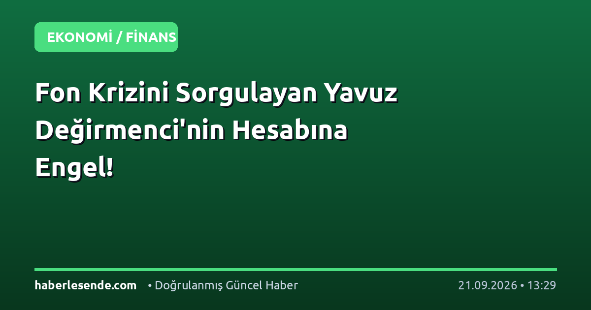 Fon Krizini Sorgulayan Yavuz Değirmenci'nin Hesabına Engel!