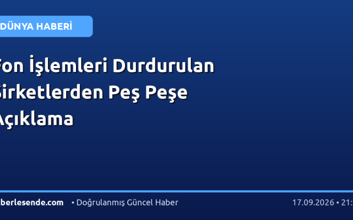 Fon İşlemleri Durdurulan Şirketlerden Peş Peşe Açıklama