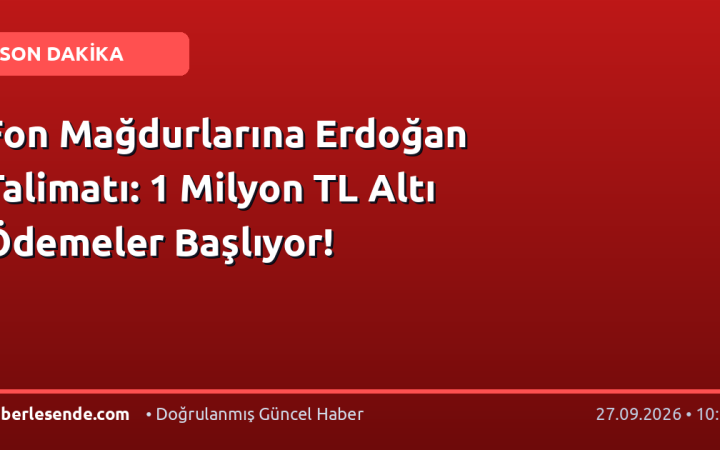 Fon Mağdurlarına Erdoğan Talimatı: 1 Milyon TL Altı Ödemeler Başlıyor!