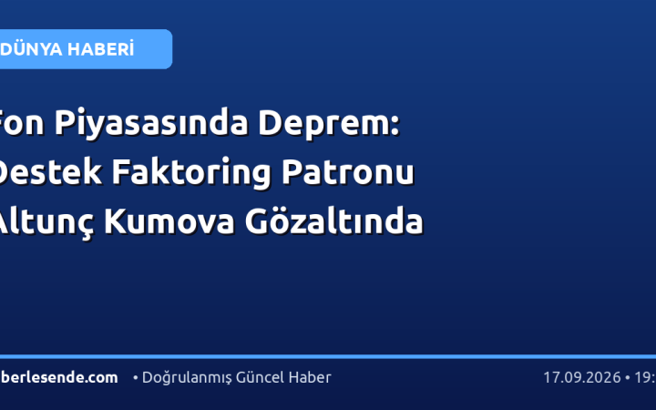 Fon Piyasasında Deprem: Destek Faktoring Patronu Altunç Kumova Gözaltında