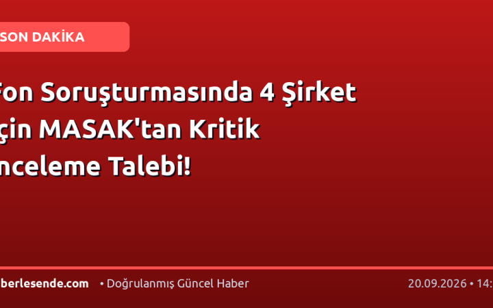 Fon Soruşturmasında 4 Şirket İçin MASAK'tan Kritik İnceleme Talebi!