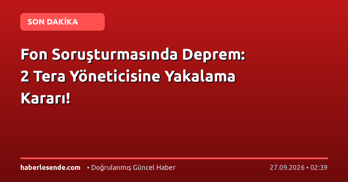 Fon Soruşturmasında Deprem: 2 Tera Yöneticisine Yakalama Kararı!