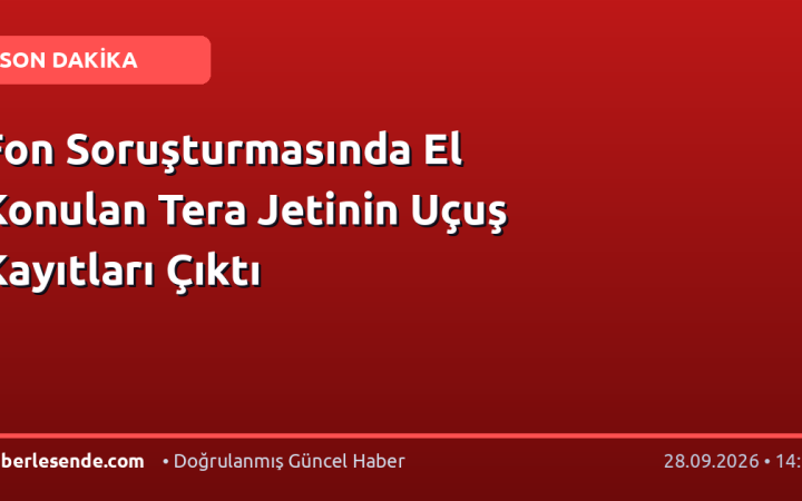 Fon Soruşturmasında El Konulan Tera Jetinin Uçuş Kayıtları Çıktı