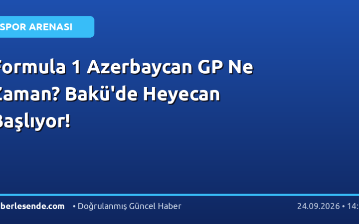 Formula 1 Azerbaycan GP Ne Zaman? Bakü'de Heyecan Başlıyor!
