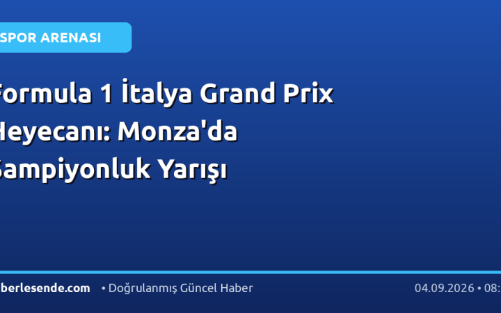 Formula 1 İtalya Grand Prix Heyecanı: Monza'da Şampiyonluk Yarışı