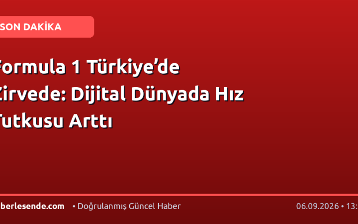 Formula 1 Türkiye’de Zirvede: Dijital Dünyada Hız Tutkusu Arttı