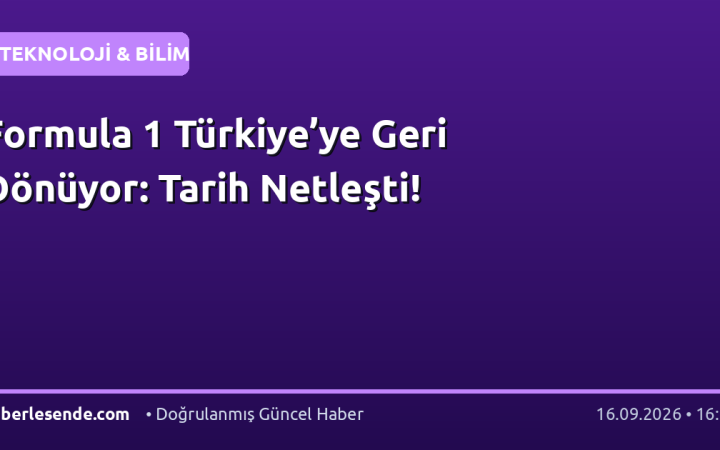 Formula 1 Türkiye’ye Geri Dönüyor: Tarih Netleşti!