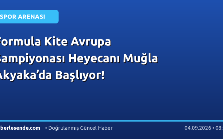 Formula Kite Avrupa Şampiyonası Heyecanı Muğla Akyaka’da Başlıyor!