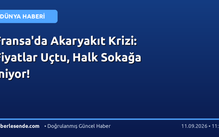 Fransa'da Akaryakıt Krizi: Fiyatlar Uçtu, Halk Sokağa İniyor!