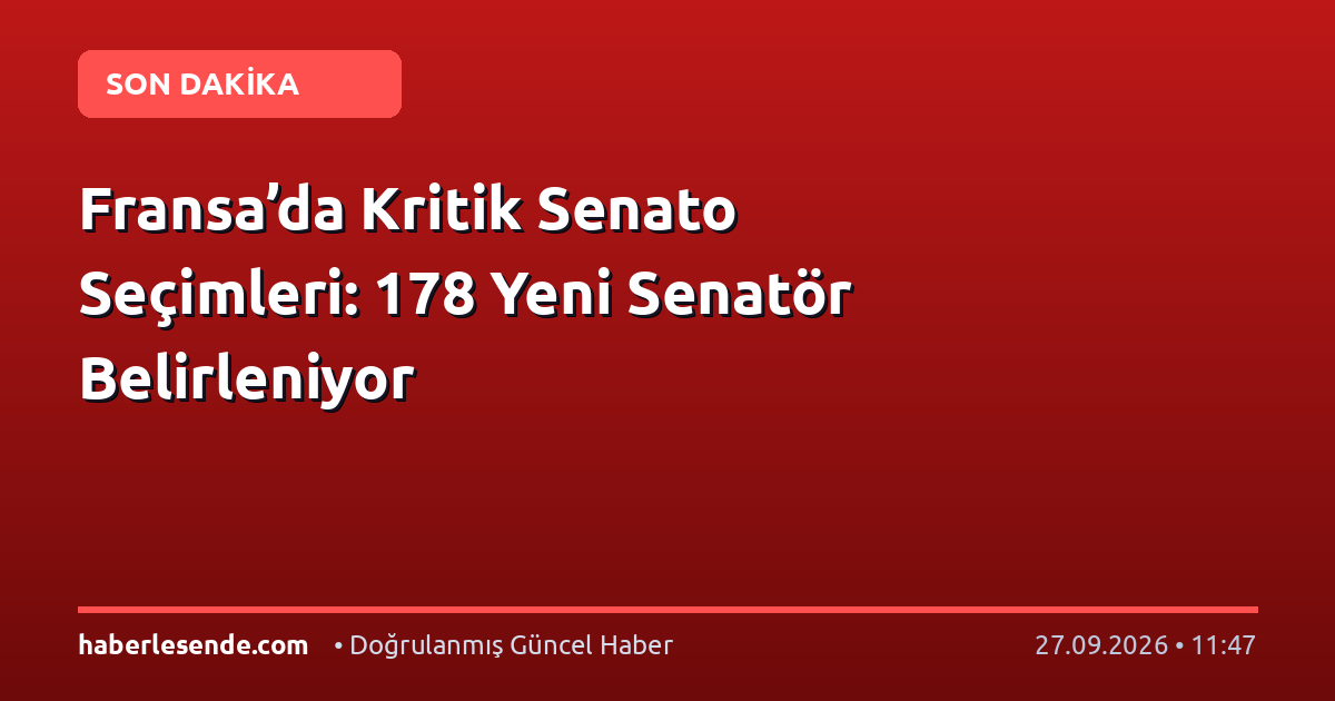 Fransa’da Kritik Senato Seçimleri: 178 Yeni Senatör Belirleniyor