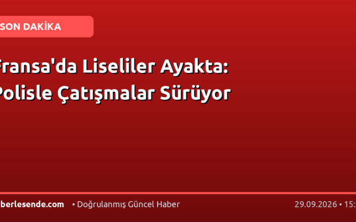 Fransa'da Liseliler Ayakta: Polisle Çatışmalar Sürüyor