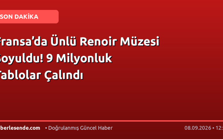 Fransa’da Ünlü Renoir Müzesi Soyuldu! 9 Milyonluk Tablolar Çalındı