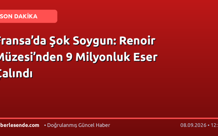 Fransa’da Şok Soygun: Renoir Müzesi’nden 9 Milyonluk Eser Çalındı