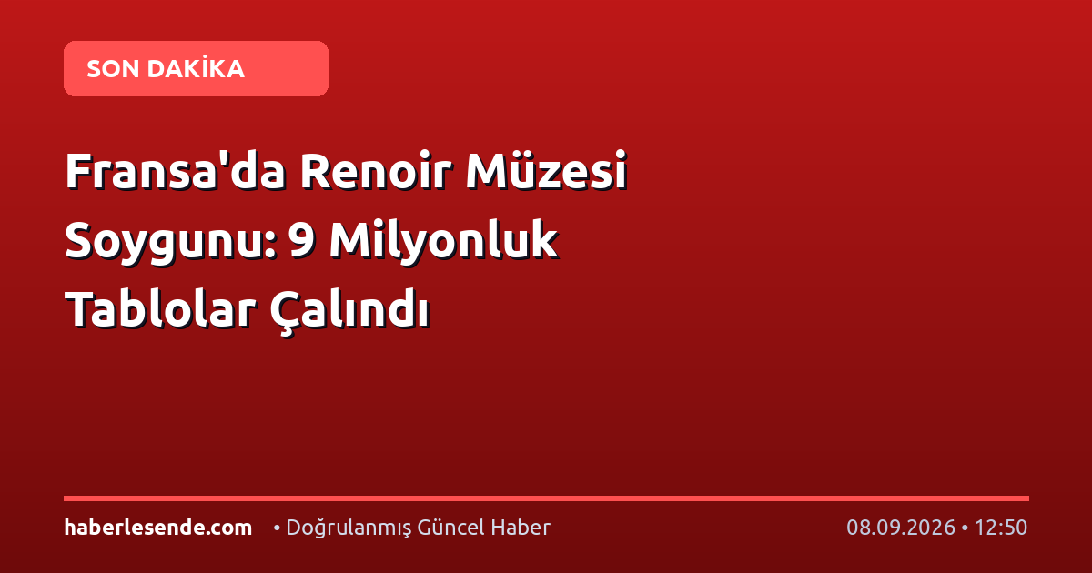Fransa'da Renoir Müzesi Soygunu: 9 Milyonluk Tablolar Çalındı