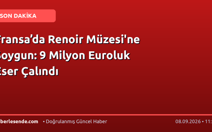 Fransa’da Renoir Müzesi'ne Soygun: 9 Milyon Euroluk Eser Çalındı