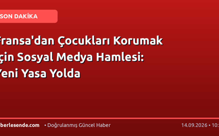 Fransa'dan Çocukları Korumak İçin Sosyal Medya Hamlesi: Yeni Yasa Yolda