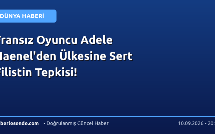Fransız Oyuncu Adele Haenel'den Ülkesine Sert Filistin Tepkisi!