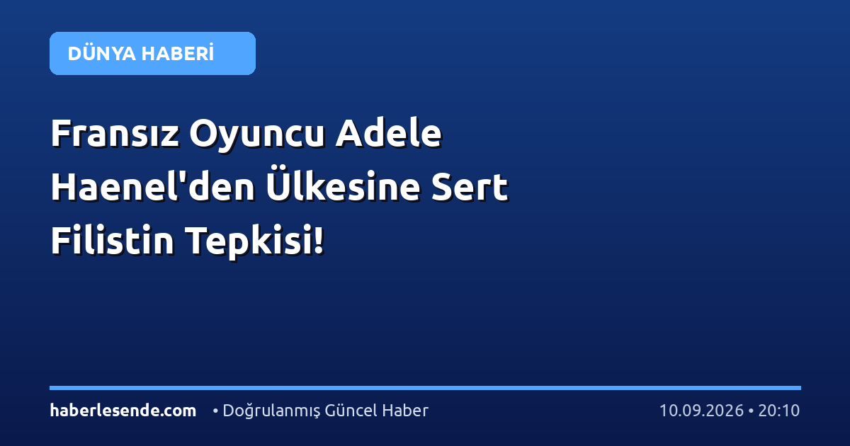 Fransız Oyuncu Adele Haenel'den Ülkesine Sert Filistin Tepkisi!