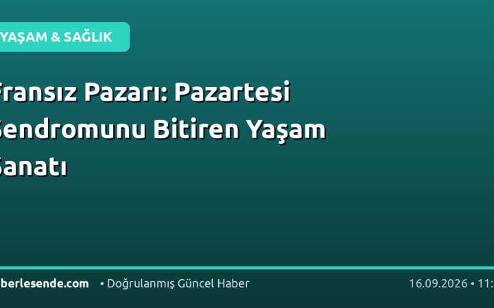 Fransız Pazarı: Pazartesi Sendromunu Bitiren Yaşam Sanatı