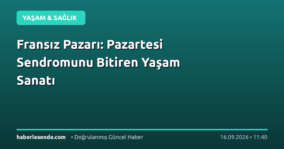 Fransız Pazarı: Pazartesi Sendromunu Bitiren Yaşam Sanatı